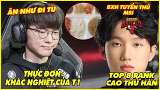 LMHT Nóng #3: Thực đơn như đi tu của T1 ở MSI, Chửi vì thiên vị LPL xong phải xin lỗi ngay