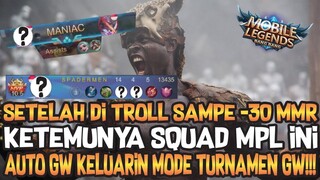 HABIS DI TROLL SAMA HARAPAN BANGSA!! KETEMUNYA SQUAD MPL, AUTO KELUARIN MODE TOURNAMENT!!