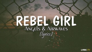 Rebel Girl (lyrics) - Angels and Airwaves