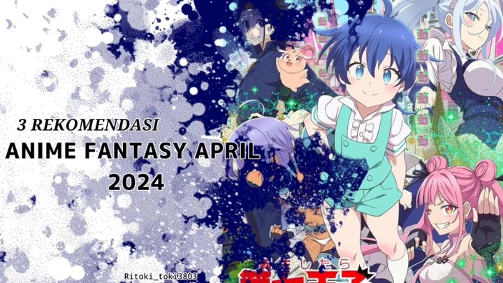 3 Rekomendasi Anime Fantasy April 2024