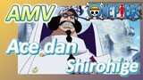 [One Piece] AMV | Ace dan Shirohige
