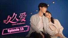 🇨🇳 Love Endures| Episode 13 [ Eng ]