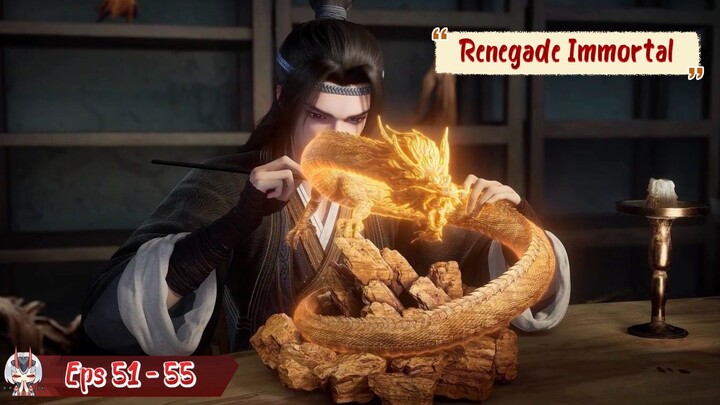 Renegade Immortal | 51 - 55 Sub Indo