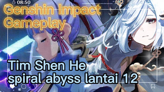 [Genshin Impact, Game streaming] Tim Shen He, spiral abyss lantai 12