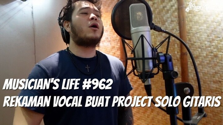 MUSICIAN'S LIFE #962 | REKAMAN VOCAL BUAT PROJECT SOLO GITARIS GAC @Fiqih Anggoro ‼️‼️