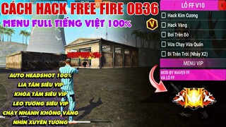 Hướng Dẫn Cách Hack Free Fire OB36  Hack Mod Menu V10 Full Tiếng Việt Auto Headshot 100%