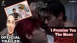 I Promise You The Moon แปลรักฉันด้วยใจเธอ Part 2 [OFFICIAL TRAILER] Commentary | Reactor ph