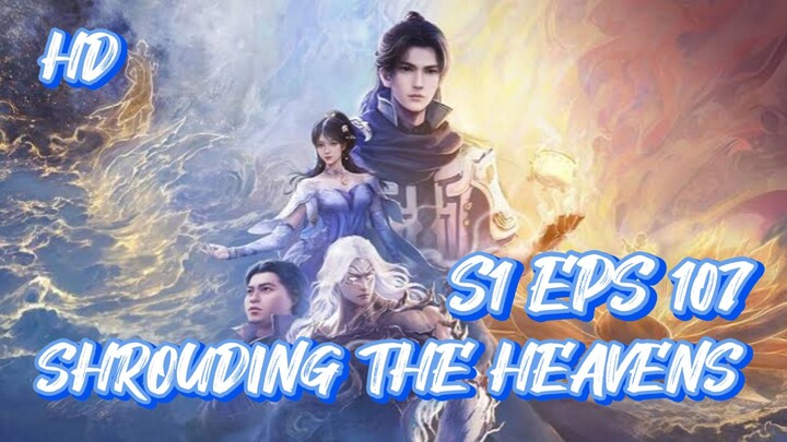 SHROUDING THE HEAVENS S1 EPS 107 (TERBARU) HD/1080P