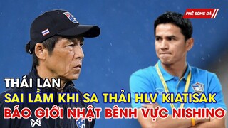 BÓNG ĐÁ THÁI LAN ĐỔ NÁT KHI SA THẢI HLV KIATISAK. BÁO GIỚI NHẬT BẢN BÊNH VỰC HLV AKIRA NISHINO