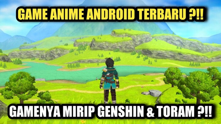 Game Anime Android Terbaru !! Gamenya Mirip Genshin Sama Toram ?!!