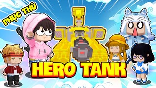 KEYD CÙNG KHANGG TRẢ THÙ MEOWPEO VÀ TEAM BÍ ẨN TRONG MAP HERO TANK MINI WORLD