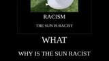 The Sun Is Racist