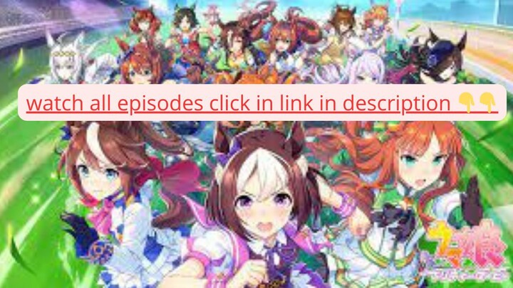 Uma Musume: Pretty Derby__download all episode for free _link in description 👇👇