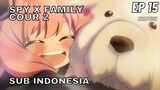 SPY X FAMILY Episode 15 Sub Indonesia Full (Reaction+Review)