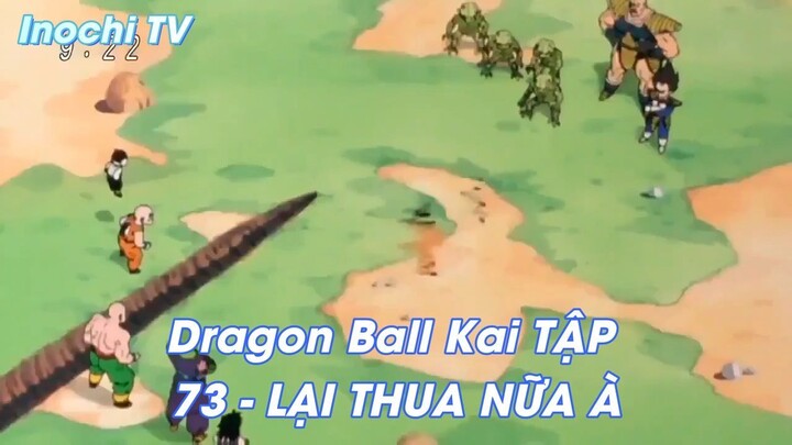 Dragon Ball Kai TẬP 73 - LẠI THUA NỮA À