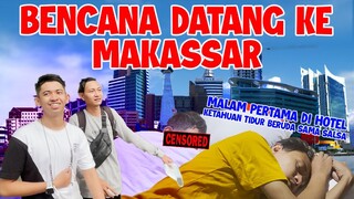 BENCANA DATANG KE MAKASSAR !!! GILA PAK MALAM PERTAMA TIDUR SAMA SALSA