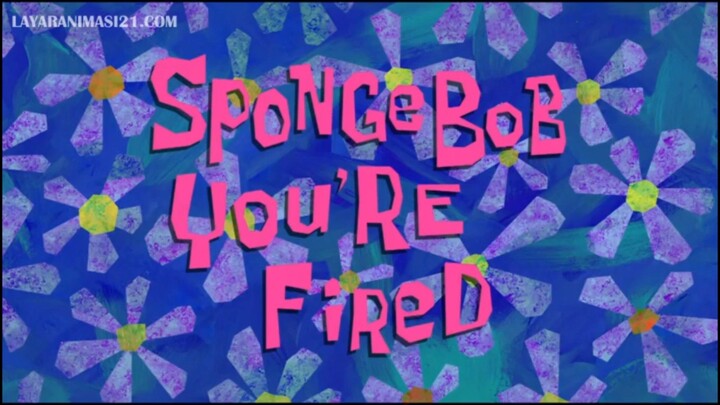 Spongebob You're Fired Bahasa Indonesia (Part 9)