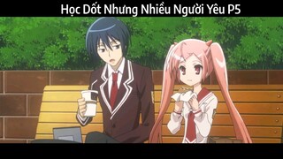 Học Dốt Nhưng Nhiều Người Yêu P5