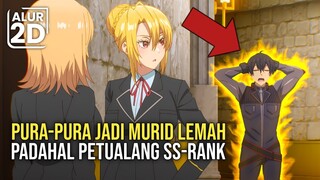 MURID BARU YANG DIANGGAP LEMAH TERNYATA PETUALANG TERKUAT TAK TERKALAHKAN