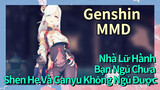 [Genshin, MMD] Nhà Lữ Hành, Bạn Ngủ Chưa? Shen He Và Ganyu Không Ngủ Được