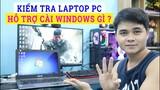 Kiểm Tra Laptop PC Hỗ Trợ Cài Windows Gì ? Hướng Dẫn Check Xem Laptop & PC Hỗ Trợ Cài Windows Mấy ?
