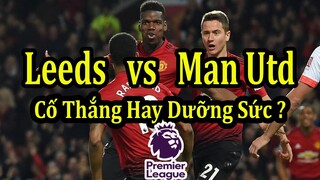 Ngoại Hạng Anh Vòng 33 | MU Sẽ Ra Sân Với Đội Hình Nào Để Thi Đấu Với Leeds