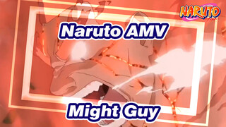 [Naruto AMV] Might Guy: 'Cause I Also Have Something to Protect Even I'll Lose My Life!