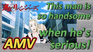 [Tokyo Revengers]  AMV | This man is so handsome when he's serious!