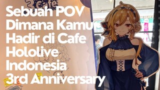 Sebuah POV Dimana Kamu Hadir di Cafe Hololive Indonesia Anniversary Ketiga