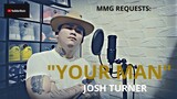 "YOUR MAN" By: Josh Turner (MMG REQUESTS)