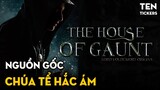 HOUSE Of GAUNT - Câu Chuyện Về Nguồn Gốc Của VOLDEMORT | Harry Potter Ten Tickers Series