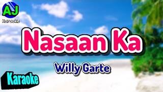 NASAAN KA - Willy Garte | KARAOKE HD