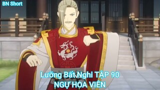 Lưỡng Bất Nghi TẬP 90-NGỰ HOA VIÊN