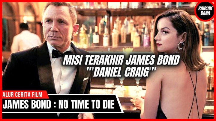 AKSI TERAKHIR JAMES BOND BEGITU ELEGAN - Alur Cerita Film James Bond No Time To Die 2021