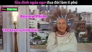 Học ĐÒi làm Tỷ Phú- Review phim The Beverly Hillbillies