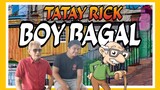 TATAY RICK:BOY BAGAL