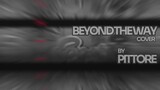 【BEYOND THE WAY - GIGA】 Cover oleh Pittore (Subtittle Indonesia) #FAMTHR