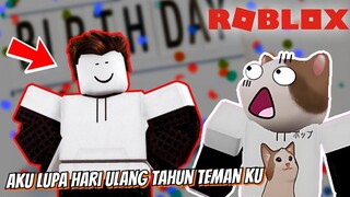 AKU BARU INGAT TEMAN KU SEDANG ULANG TAHUN - Roblox Forget Your Friend's Birthday