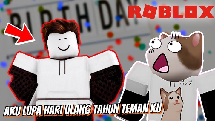 AKU BARU INGAT TEMAN KU SEDANG ULANG TAHUN - Roblox Forget Your Friend's Birthday