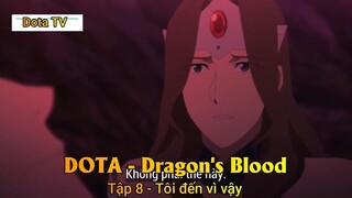 DOTA - Dragon's Blood Tập 8 - Tôi đến vì cậu