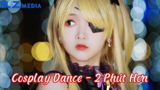 Cosplay Dance - 2 phút hơn