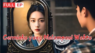 Cermin Ajaib Membuatnya Bertukar Barang dengan Zaman Kuno! |【Cerminku yang Melampaui Waktu