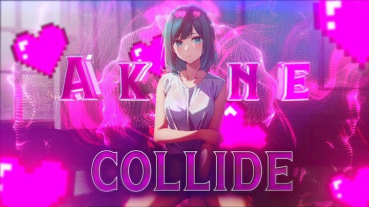 「 Akane kurokawa 」💫 - Collide [AMV/EDIT]