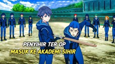 Ketika penyihir terkenal dan Ter OP tiba² masuk ke sekolah sihir dan diremehkan 😰🥵