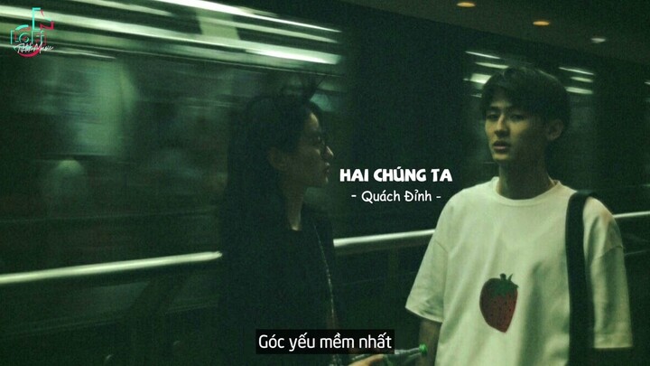 [Vietsub+Lofi Ver] Hai Chúng Ta - Quách Đỉnh | LoFi TikTok Music