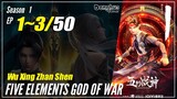 【Wu Xing Zhan Shen】 S1 EP 1~3 - Five Elements God Of War | MultiSub - 1080P