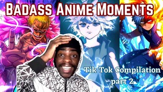 Badass Anime Moments | Tik Tok Compilation Part 2 - REACTION!!