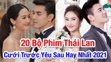 20 Bộ Phim Thái Lan Cưới Trước Yêu Sau Hay Nhất 2021