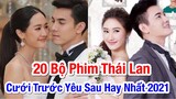 20 Sở Phim Thái Lan Cưới Trước Yêu Sau Hay Nhất 2021