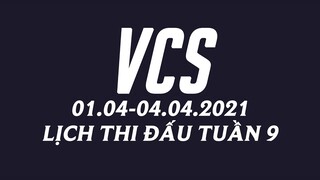 Lịch thi đấu VCS Mùa Xuân 2021 Tuần 9